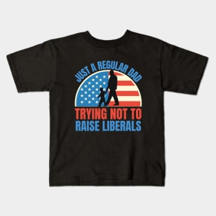 Just a regular dad trying not to raise liberals Kids T-Shirt